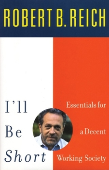 Paperback I'll Be Short: Essentials for a Decent Working Society Book
