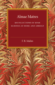 Paperback Almae Matres: Recollections of Some Schools at Home and Abroad Book