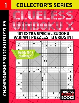 Paperback Clueless Windoku X: 101 Extra Special Sudoku Variant Puzzles, 13 grids in 1 Book