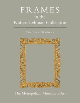 Hardcover The Robert Lehman Collection at The Metropolitan Museum of Art, Volume XIII: Frames Book