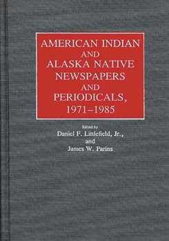 Hardcover American Indian and Alaska Native Newspapers and Periodicals, 1971-1985 Book