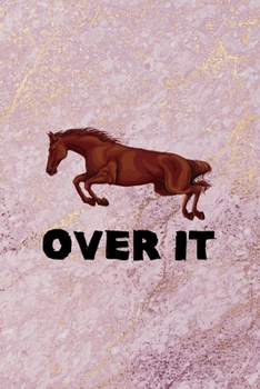 Over It: All Purpose 6x9 Blank Lined Notebook Journal Way Better Than A Card Trendy Unique Gift Pink Marble Equestrian