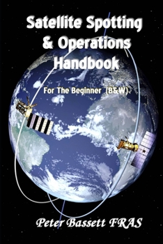 Paperback Satellite Spotting and Operations Handbook: For the Beginner - b&w Book