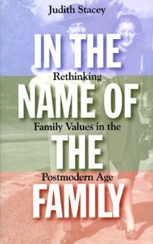 Hardcover In the Name of the Family: Rethinking Family Values in the Postmodern Age Book