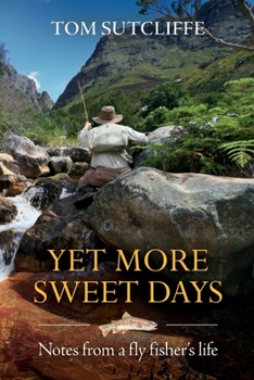 Paperback Yet More Sweet Days: Notes from a fly fisher's life Book