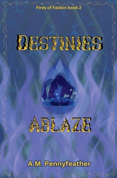 Destinies Ablaze (Fires of Faldon)