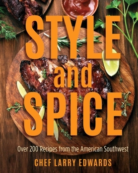 Hardcover Style and Spice: Over 200 Recipes from the American Southwest Book