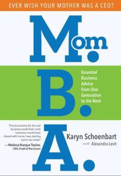 Hardcover Mom.B.A.: Essential Business Advice from One Generation to the Next Book