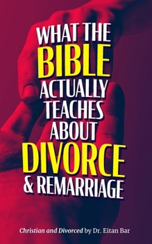 Paperback Christian and Divorced: What the Bible REALLY Says About Divorce & Remarriage Book