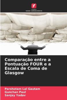 Paperback Comparação entre a Pontuação FOUR e a Escala de Coma de Glasgow [Portuguese] Book