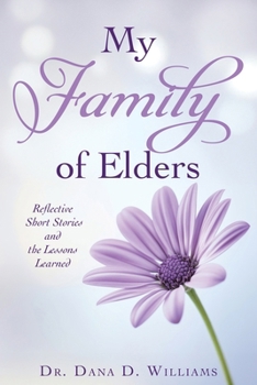 My Family of Elders: Reflective Short Stories and the Lessons Learned