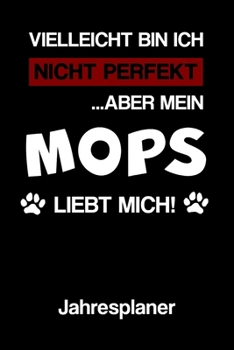 Paperback MOPS Jahresplaner: Ohne Datum - Lustiger M?pse Hunde Mama Spruch Terminkalender - Freier Planer f?r 1 Jahr - 52 Wochen (12 Monate) - Kale [German] Book