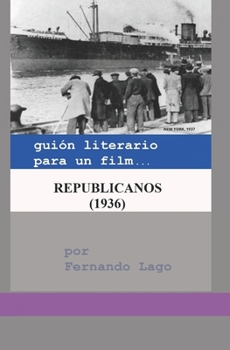Republicanos: Un guión cinematográfico (Guerra Civil Española)