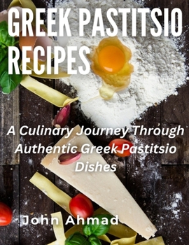 Greek Pastitsio Recipes: A Culinary Journey Through Authentic Greek Pastitsio Dishes