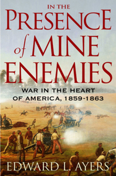 Hardcover In the Presence of Mine Enemies: War in the Heart of America, 1859-1863 (The Valley of the Shadow Project) Book