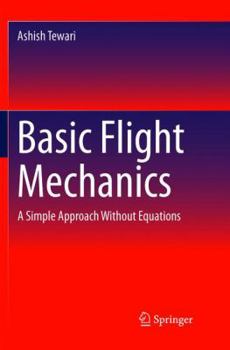 Paperback Basic Flight Mechanics: A Simple Approach Without Equations Book