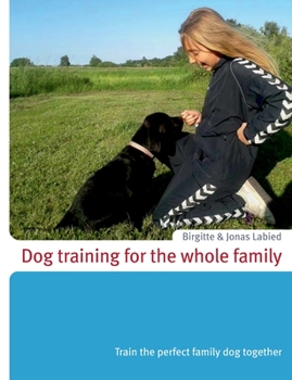 Paperback Dog training for the whole family: Train the perfect family dog together Book