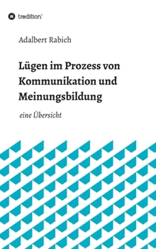 Hardcover Lügen im Prozess von Kommunikation und Meinungsbildung: eine Übersicht [German] Book