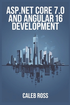 ASP NET Core 7.0 and Angular 16 Development