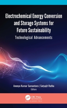 Hardcover Electrochemical Energy Conversion and Storage Systems for Future Sustainability: Technological Advancements Book