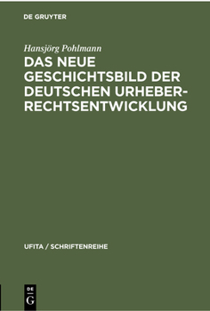 Hardcover Das Neue Geschichtsbild Der Deutschen Urheberrechtsentwicklung [German] Book