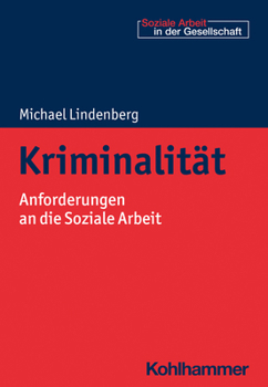 Kriminalitat: Anforderungen an Die Soziale Arbeit