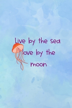 Paperback Live By The Sea Love By The Moon: All Purpose 6x9 Blank Lined Notebook Journal Way Better Than A Card Trendy Unique Gift Blue Watercolor JellyFish Book