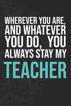 Paperback Wherever you are, And whatever you do, You always Stay My Teacher Book