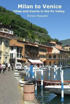 Paperback Milan to Venice: Cities and Courts In the Po Valley Book