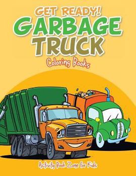 Paperback Get Ready! Garbage Truck Coloring Books Book