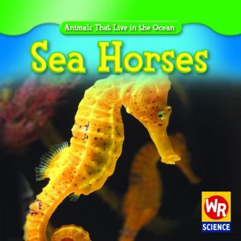 Sea Horses - Book  of the Animals That Live in the Ocean