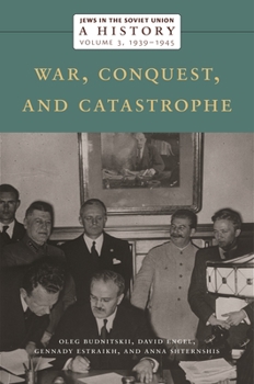 Hardcover Jews in the Soviet Union: A History: War, Conquest, and Catastrophe, 1939-1945, Volume 3 Book