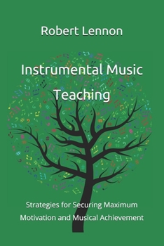 Paperback Instrumental Music Teaching: Strategies for Securing Maximum Motivation and Musical Achievement Book