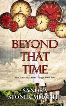 Paperback Beyond That Time: This Time - That Time Trilogy, Book Two Book