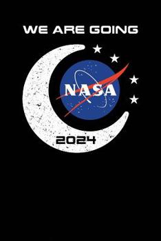 Paperback NASA We Are Going 2024: Officially Licensed Artemis Moon To Mars Meatball Logo Notebook Journal Diary Logbook Book