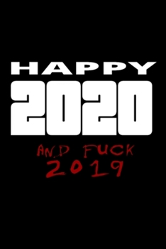 Paperback fuck 2019 2020 Happy New Year: Blank Lined Notebook Journal for Work, School, Office - 6x9 120 page Book