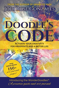 Paperback The Doodle's Code: Activate Your Creativity for Prosperity and a Better Life Book