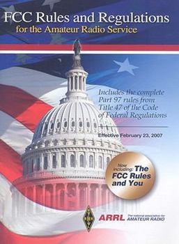 Paperback FCC Rules and Regulations for the Amateur Radio Service: February 23, 2007 Book