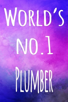 World's No.1 Plummer: The perfect gift for the professional in your life - 119 page lined journal