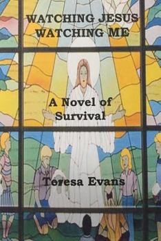 Paperback Watching Jesus Watching Me: A Novel of Survival Book
