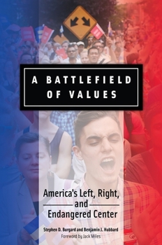 Hardcover A Battlefield of Values: America's Left, Right, and Endangered Center Book