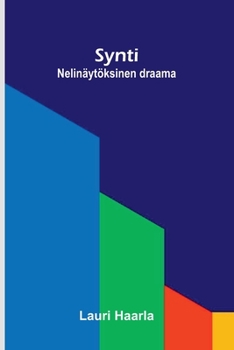 Synti: Nelinäytöksinen draama (Finnish Edition)