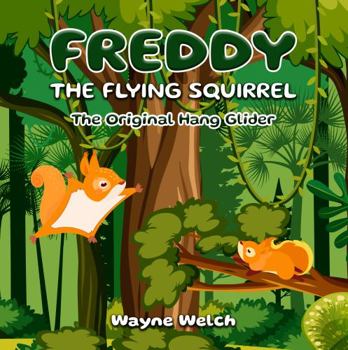 Paperback FREDDY THE FLYING SQUIRREL: The Original Hang Glider Book