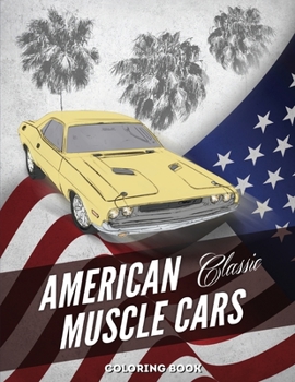 Paperback American Muscle Cars Coloring Book: Hours of Fun and Education For Kids and Adults with Classic Vehicles Book