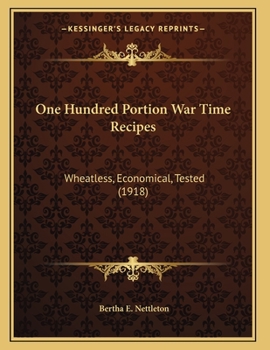 Paperback One Hundred Portion War Time Recipes: Wheatless, Economical, Tested (1918) Book