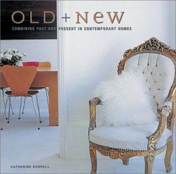 Hardcover Old & New: Combining Past and Present in Contemporary Homes Book