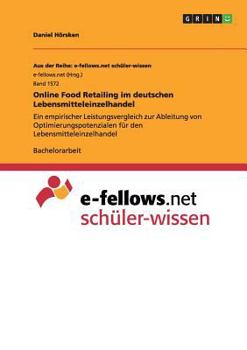 Paperback Online Food Retailing im deutschen Lebensmitteleinzelhandel: Ein empirischer Leistungsvergleich zur Ableitung von Optimierungspotenzialen für den Lebe [German] Book