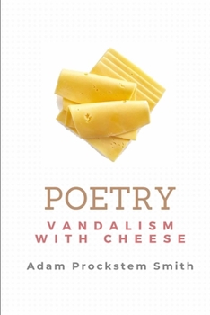 Vandalism with Cheese: Poetry