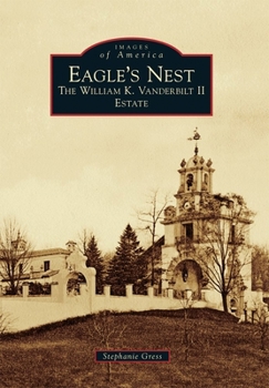 Paperback Eagle's Nest: The William K. Vanderbilt II Estate Book