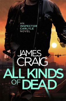 All Kinds of Dead - Book #11 of the Inspector Carlyle